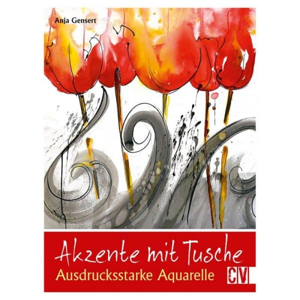 Christophorus Verlag Akzente mit Tusche - Ausdrucksstarke Aquarelle