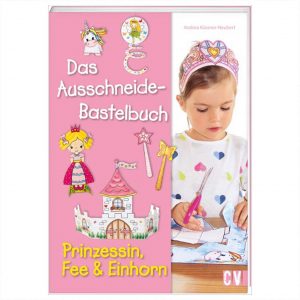 Christophorus Verlag Das Ausschneide-Bastelbuch - Prinzessin