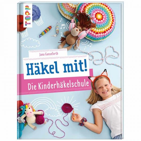 TOPP Häkel mit! Die Kinderhäkelschule