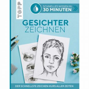 TOPP Gesichter Zeichnen - Schnelles Wissen in 30 Minuten