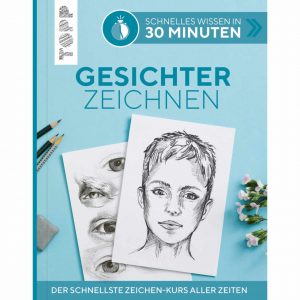 TOPP Gesichter Zeichnen - Schnelles Wissen in 30 Minuten