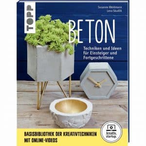 TOPP Beton - Techniken und Ideen für Einsteiger und Fortgeschrittene