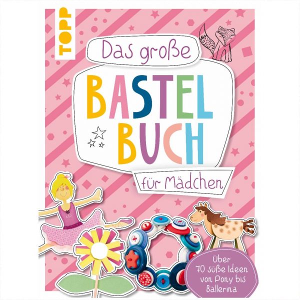 TOPP Das große Bastelbuch für Mädchen