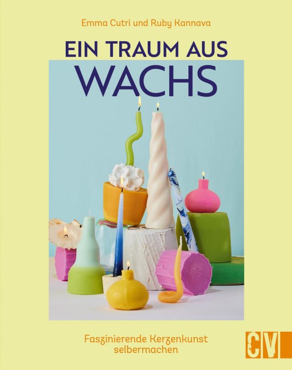 Christophorus Verlag Ein Traum aus Wachs - Kerzenkunst selber machen