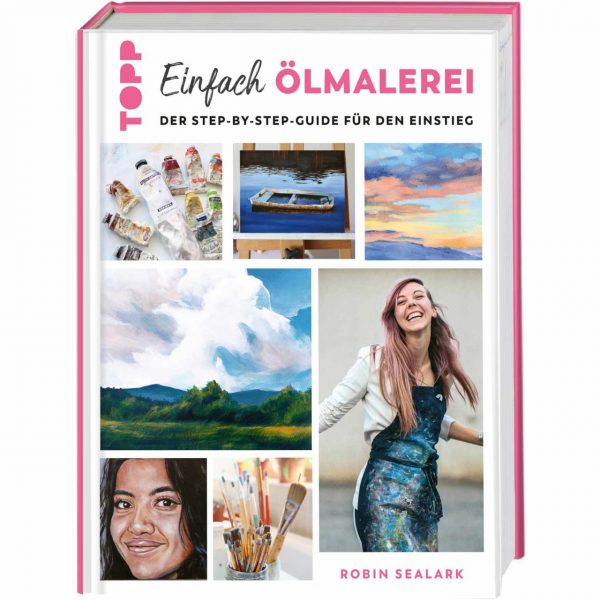 TOPP Einfach Ölmalerei - Step-by-Step-Guide für den Einstieg